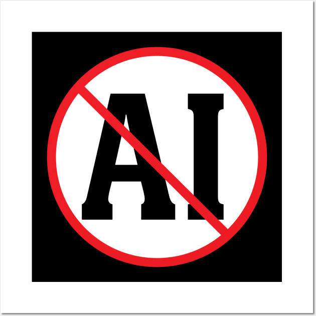 No AI Wall Art by MainsleyDesign